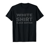 Weißes Shirt Schwarz Edition White Shirt Black Edition T-S