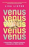 Venus: A Sacred Path. A Feminine Frequency. A Sensual Love Affair with Life. (English Edition)