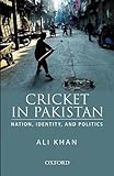 Cricket in Pakistan: Nation, Identity