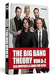 THE BIG BANG THEORY von A bis Z: Der inoffizielle Guide zur S