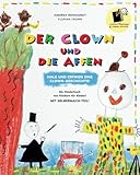 Der Clown und die Affen - Male und erfinde ein Clowngeschichte: Ein Kinderbuch von Kindern für KInder (Mal - und Erzälbücher, Band 1)