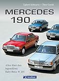 Mercedes 190: Bildband und Chronik de lendendären Baureihe W 201 mit Informationen über Entwicklung, Design, Markenpolitik und Erfolgsgeschichte auf rund 140 S