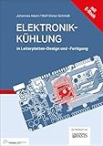 Elektronikkühlung in Leiterplatten-Design und -Fertigung: in Leiterplatten-Design und -Fertigung Fachbuch + E-Book