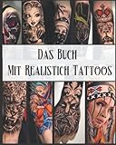 Das Buch Mit Realistich Tattoos: Professional Tattoo-Designs für Damen und Herren Privatsammlung