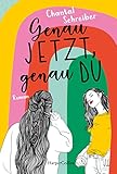 Genau jetzt, genau du: Roman | Hoffnungsvoll, queer und voller Romantik – ein Roman der Frühlingsgefühle weck